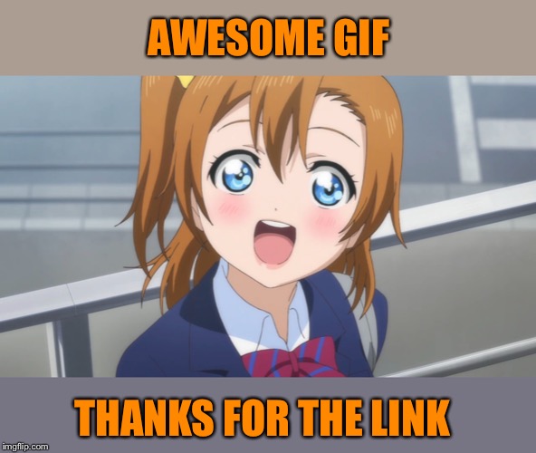  Excited Anime Girl | AWESOME GIF THANKS FOR THE LINK | image tagged in excited anime girl | made w/ Imgflip meme maker