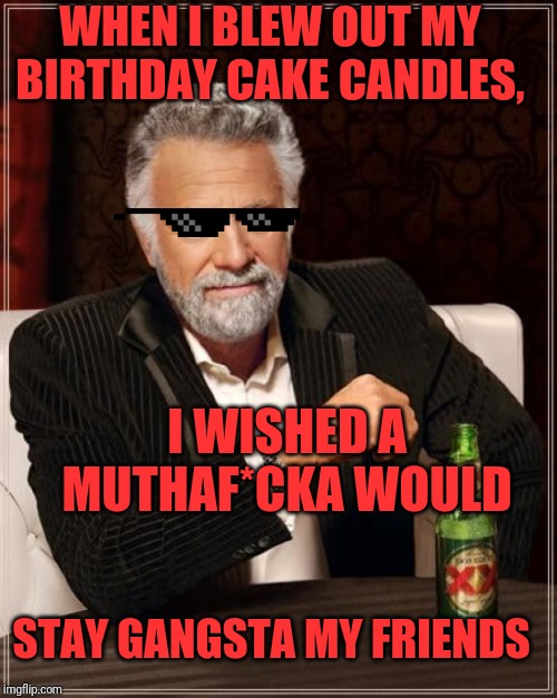 most interesting man birthday meme