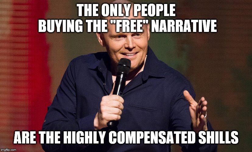 THE ONLY PEOPLE BUYING THE "FREE" NARRATIVE ARE THE HIGHLY COMPENSATED SHILLS | made w/ Imgflip meme maker