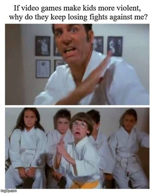 Myth: Busted | image tagged in kramer,seinfeld,video games,violence,karate,fighting | made w/ Imgflip meme maker