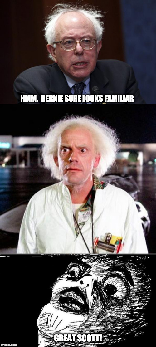 This is getting heavy.... |  HMM.  BERNIE SURE LOOKS FAMILIAR; GREAT SCOTT! | image tagged in doc brown,bernie sanders,politics,political meme,back to the future | made w/ Imgflip meme maker