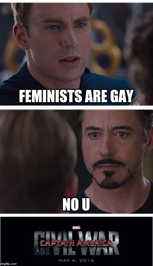 Marvel Civil War 1 Meme | FEMINISTS ARE GAY; NO U | image tagged in memes,marvel civil war 1 | made w/ Imgflip meme maker
