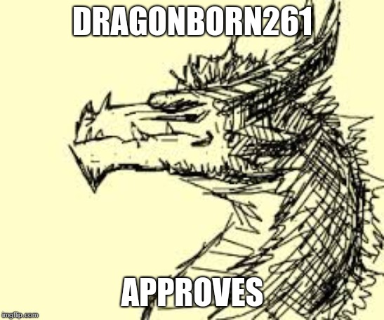 DRAGONBORN261 APPROVES | made w/ Imgflip meme maker
