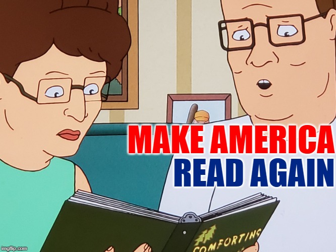 Make America Read Again (The Hills) | MAKE AMERICA; READ AGAIN | image tagged in reading,king of the hill,literacy,maga,america,books | made w/ Imgflip meme maker