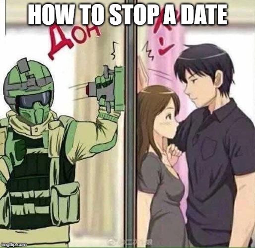 SUKA BLYAT FUZE WINS | HOW TO STOP A DATE | image tagged in russian,rainbow six siege | made w/ Imgflip meme maker