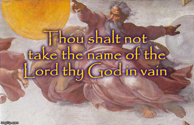 Thou shalt not take the name of the Lord thy God in vain | image tagged in angrygod,trump,false god,fake christians,mike pence | made w/ Imgflip meme maker