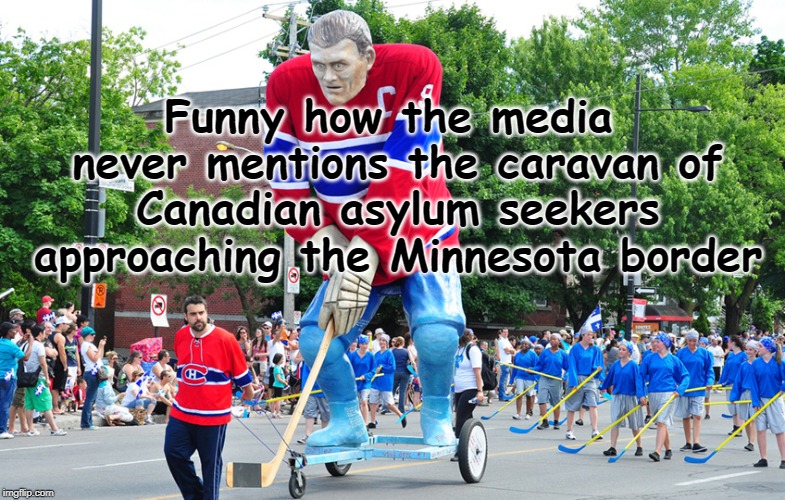 Border Wall | Funny how the media never mentions the caravan of Canadian asylum seekers approaching the Minnesota border | image tagged in immigration,canadians,asylum,us border | made w/ Imgflip meme maker