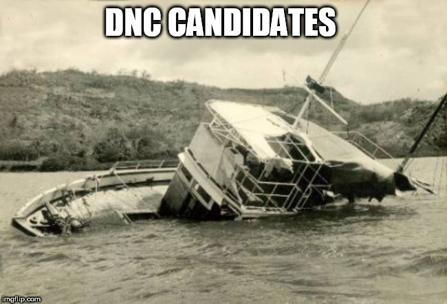 boat sinking | DNC CANDIDATES | image tagged in boat sinking | made w/ Imgflip meme maker