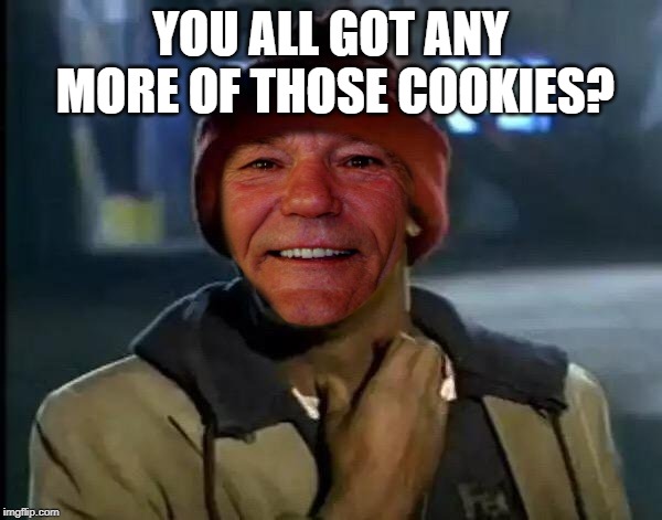kewlew | YOU ALL GOT ANY MORE OF THOSE COOKIES? | image tagged in kewlew | made w/ Imgflip meme maker