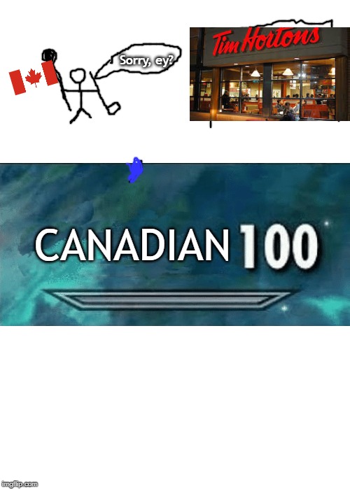 OOOOOOOOOOOOOOOOOOOOOOOHHHHHHHHHHHHHHHHHHHHHHHHHHHHHHHHHHHHHHHHHHHHHHHH, CAAAAAANNNNADA! | Sorry, ey? CANADIAN | image tagged in skyrim skill meme | made w/ Imgflip meme maker