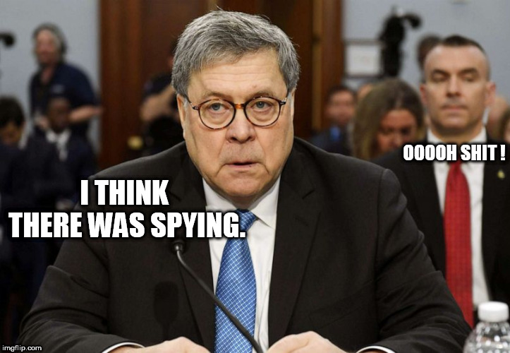 bill barr zombie | OOOOH SHIT ! I THINK THERE WAS SPYING. | image tagged in bill barr zombie | made w/ Imgflip meme maker