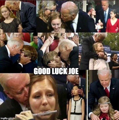 They're going to have a field day with Joe... | GOOD LUCK JOE | image tagged in joe biden,presidential race,election 2020 | made w/ Imgflip meme maker