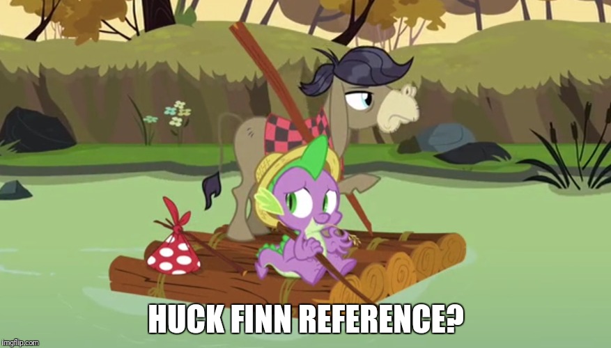 Huckleberry Finn reference in MLP | HUCK FINN REFERENCE? | image tagged in mlp meme,mlp fim,spike | made w/ Imgflip meme maker