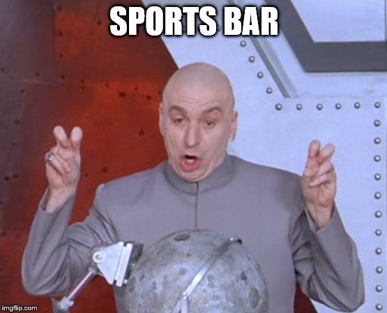Austin Powers Quotemarks | SPORTS BAR | image tagged in austin powers quotemarks | made w/ Imgflip meme maker