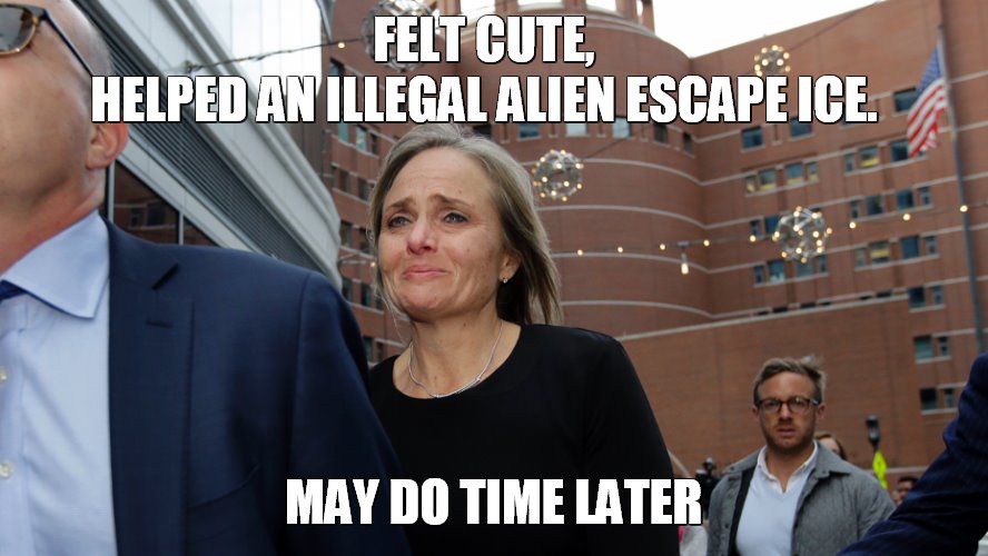 FELT CUTE, HELPED AN ILLEGAL ALIEN ESCAPE ICE. MAY DO TIME LATER | image tagged in judge,wait thats illegal | made w/ Imgflip meme maker