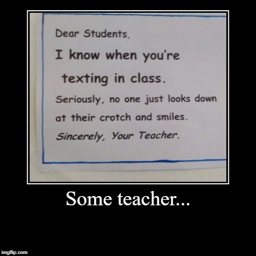 Teachers who know how to deal with students. | image tagged in funny,demotivationals | made w/ Imgflip demotivational maker