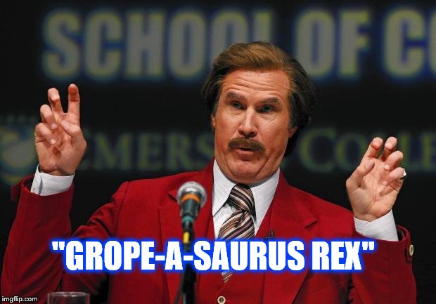 Air Quotes | "GROPE-A-SAURUS REX" | image tagged in air quotes | made w/ Imgflip meme maker