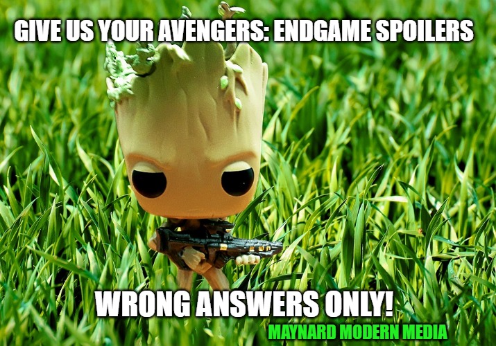 Rock on Groot | GIVE US YOUR AVENGERS: ENDGAME SPOILERS; WRONG ANSWERS ONLY! MAYNARD MODERN MEDIA | image tagged in rock on groot | made w/ Imgflip meme maker