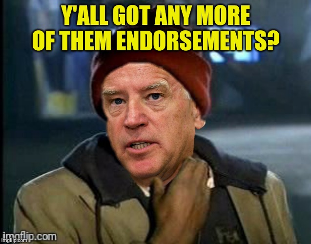 Y'ALL GOT ANY MORE OF THEM ENDORSEMENTS? | made w/ Imgflip meme maker