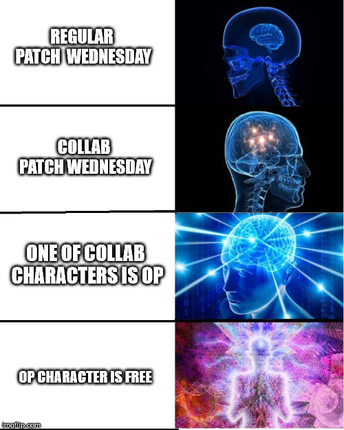 GALAXY BRAIN | REGULAR PATCH 
WEDNESDAY; COLLAB PATCH WEDNESDAY; ONE OF COLLAB CHARACTERS IS OP; OP CHARACTER IS FREE | image tagged in galaxy brain | made w/ Imgflip meme maker