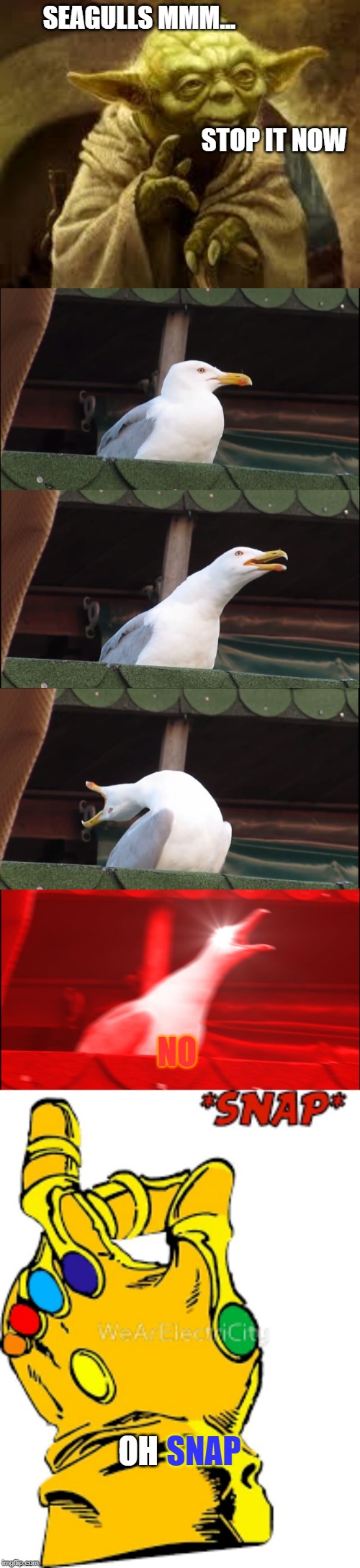 SEAGULLS MMM...
                                                                               
                                                                               
            STOP IT NOW; NO; SNAP; OH | image tagged in yoda,memes,inhaling seagull | made w/ Imgflip meme maker