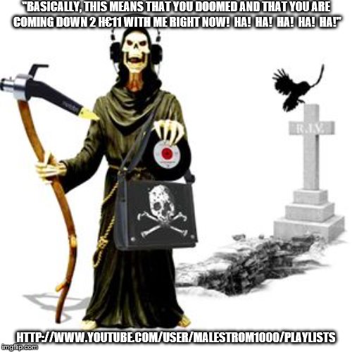 Graveyard Grim Reaper 3 | "BASICALLY, THIS MEANS THAT YOU DOOMED AND THAT YOU ARE COMING DOWN 2 H€11 WITH ME RIGHT NOW!  HA!  HA!  HA!  HA!  HA!"; HTTP://WWW.YOUTUBE.COM/USER/MALESTROM1000/PLAYLISTS | image tagged in death,grim reaper,scythe,tomb,raven,undead | made w/ Imgflip meme maker