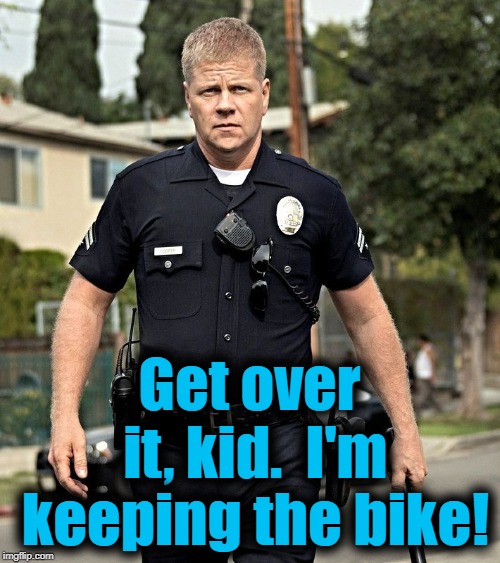 Get over it, kid.  I'm keeping the bike! | made w/ Imgflip meme maker