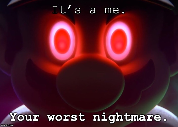 World of Light Mario | It’s a me. Your worst nightmare. | image tagged in mario,super smash bros ultimate | made w/ Imgflip meme maker