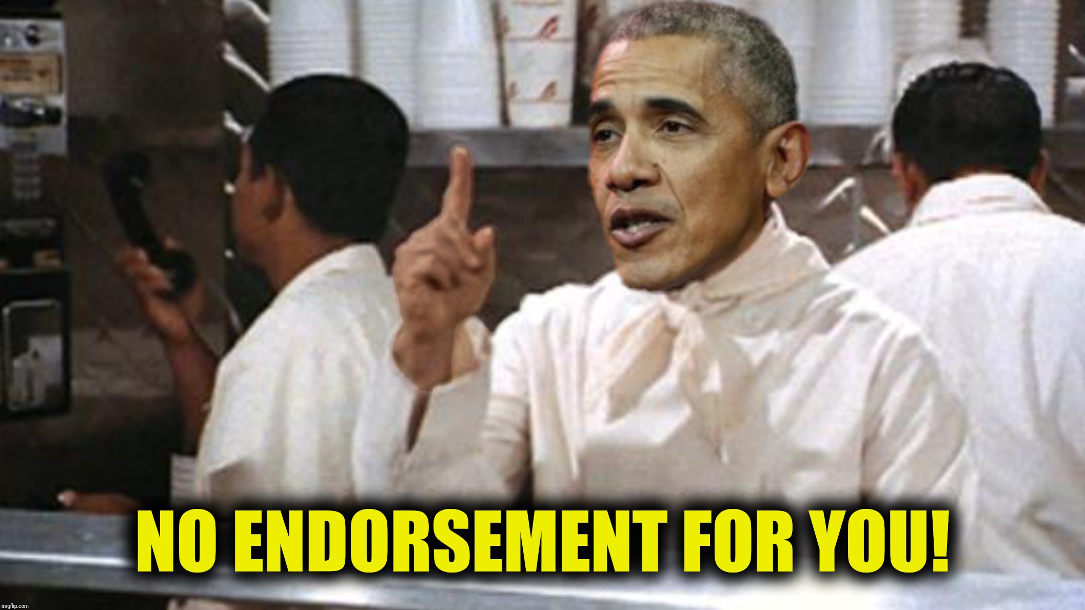 Sorry, Joe, but an endorsement is a big f**king deal! | NO ENDORSEMENT FOR YOU! | image tagged in soup nazi,barack obama,joe biden,seinfeld,no soup for you,bad photoshop | made w/ Imgflip meme maker