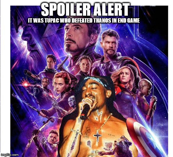 oooof | SPOILER ALERT; IT WAS TUPAC WHO DEFEATED THANOS IN END GAME | image tagged in oooof | made w/ Imgflip meme maker