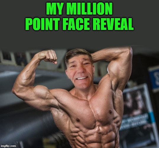 MY MILLION POINT FACE REVEAL | made w/ Imgflip meme maker