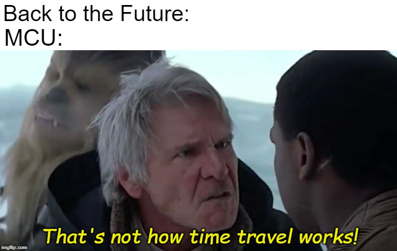 That's Not How Marvel Works | Back to the Future:; MCU:; That's not how time travel works! | image tagged in that's not how the force works,avengers endgame,avengers,back to the future,marvel | made w/ Imgflip meme maker