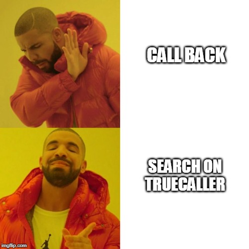 Drake Blank | CALL BACK; SEARCH ON TRUECALLER | image tagged in drake blank | made w/ Imgflip meme maker