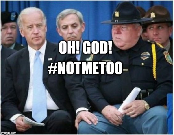 creepy uncle joe | OH! GOD! #NOTMETOO | image tagged in joe biden hits on trooper | made w/ Imgflip meme maker