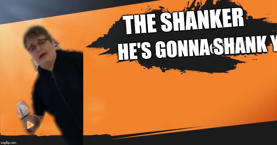 Smash Bros. | THE SHANKER; HE'S GONNA SHANK YOU | image tagged in smash bros | made w/ Imgflip meme maker