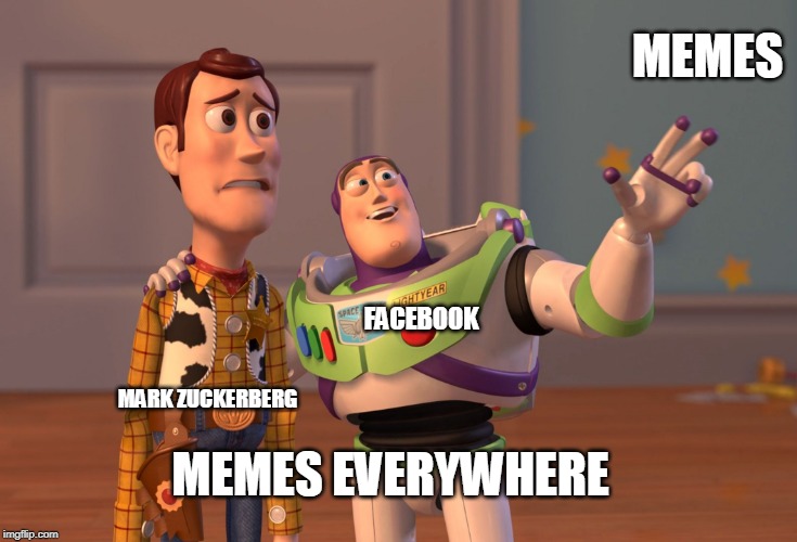 X, X Everywhere Meme | MEMES; FACEBOOK; MARK ZUCKERBERG; MEMES EVERYWHERE | image tagged in memes,x x everywhere | made w/ Imgflip meme maker