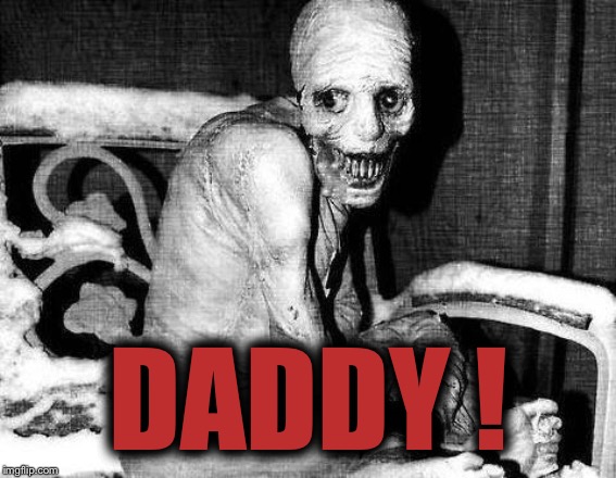 Russian Sleep Experiment | DADDY ! | image tagged in russian sleep experiment | made w/ Imgflip meme maker