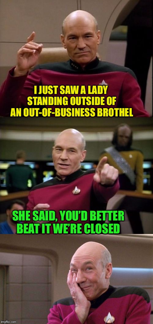 Better make like Michael Jackson | I JUST SAW A LADY STANDING OUTSIDE OF AN OUT-OF-BUSINESS BROTHEL; SHE SAID, YOU’D BETTER BEAT IT WE’RE CLOSED | image tagged in bad pun picard,rolling,dirty joke dice,success,or is it,dashhopes | made w/ Imgflip meme maker