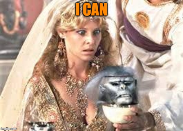 Indiana Jones chilled monkey brains | I CAN | image tagged in indiana jones chilled monkey brains | made w/ Imgflip meme maker