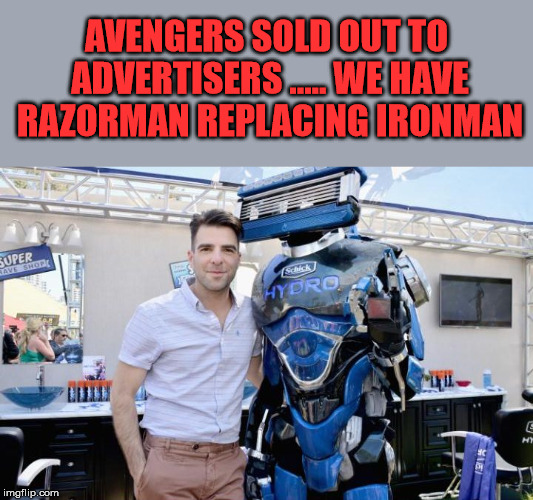 Avengers sold out | AVENGERS SOLD OUT TO ADVERTISERS ..... WE HAVE RAZORMAN REPLACING IRONMAN | image tagged in sell out,avengers endgame,iron man,shaving | made w/ Imgflip meme maker