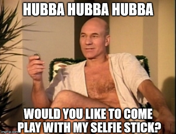 Sexual picard | HUBBA HUBBA HUBBA; WOULD YOU LIKE TO COME PLAY WITH MY SELFIE STICK? | image tagged in sexual picard | made w/ Imgflip meme maker