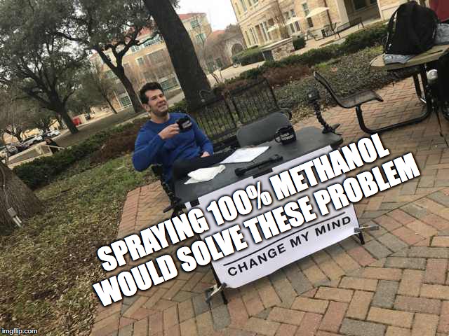 Prove me wrong | SPRAYING 100% METHANOL WOULD SOLVE THESE PROBLEM | image tagged in prove me wrong | made w/ Imgflip meme maker