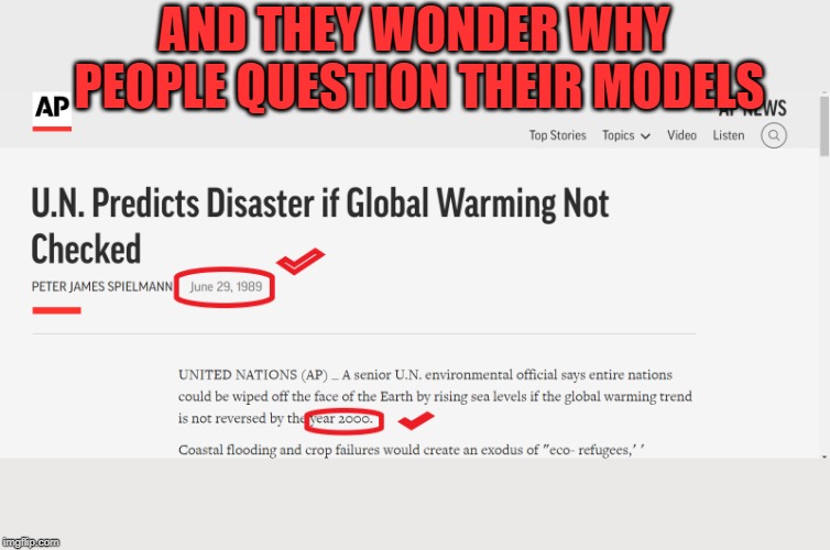 So far not ONE of the models that climate change is based on, has been proven accurate. | AND THEY WONDER WHY PEOPLE QUESTION THEIR MODELS | image tagged in ap report | made w/ Imgflip meme maker