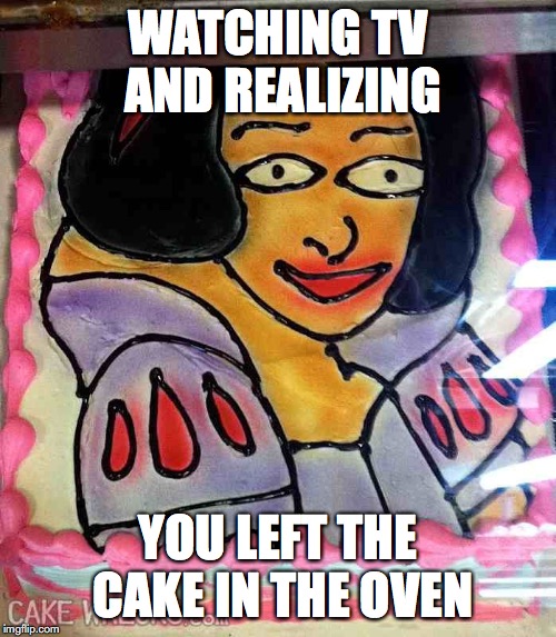 The horror of it | WATCHING TV AND REALIZING; YOU LEFT THE CAKE IN THE OVEN | image tagged in cake | made w/ Imgflip meme maker