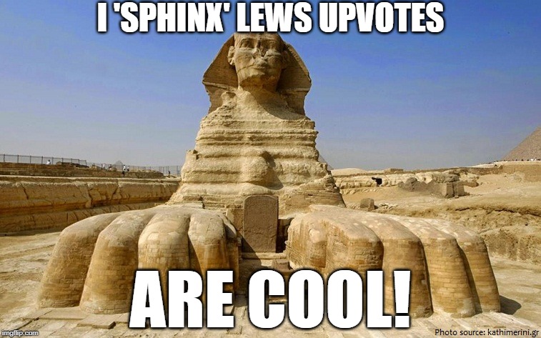 I 'SPHINX' LEWS UPVOTES ARE COOL! | made w/ Imgflip meme maker