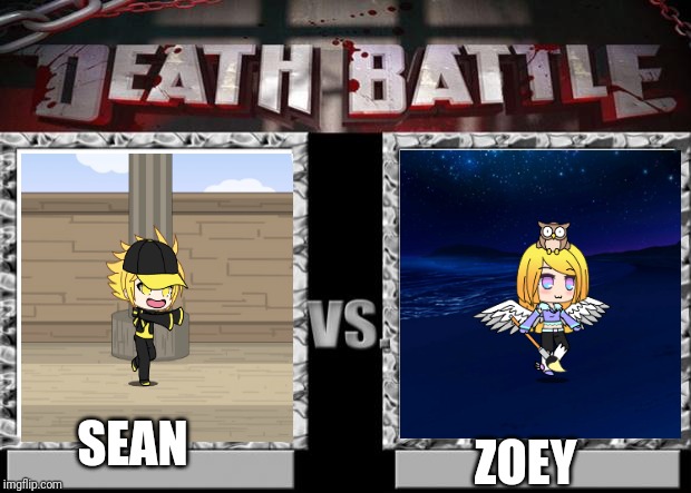 death battle | SEAN; ZOEY | image tagged in death battle | made w/ Imgflip meme maker