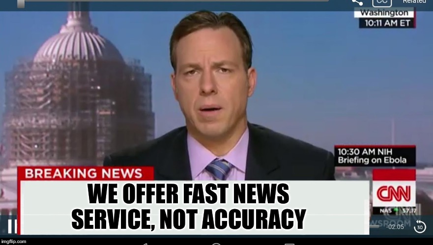 cnn breaking news template | WE OFFER FAST NEWS SERVICE, NOT ACCURACY | image tagged in cnn breaking news template | made w/ Imgflip meme maker