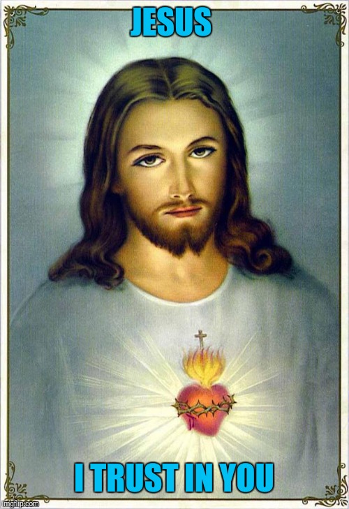sacred heart | JESUS I TRUST IN YOU | image tagged in sacred heart | made w/ Imgflip meme maker