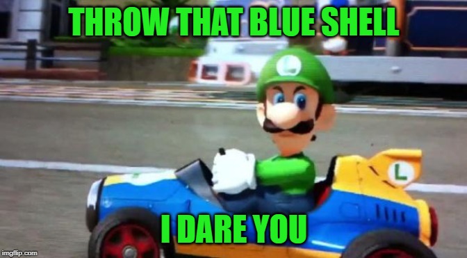 Luigi Death Stare | THROW THAT BLUE SHELL; I DARE YOU | image tagged in luigi death stare | made w/ Imgflip meme maker
