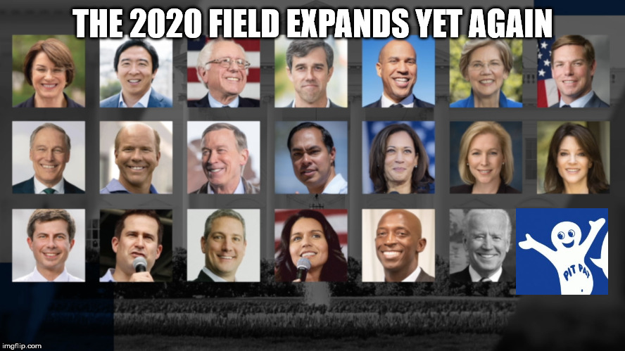 Pit Pat 2020 | THE 2020 FIELD EXPANDS YET AGAIN | image tagged in pit pat,pitpat,election 2020,presidential race | made w/ Imgflip meme maker